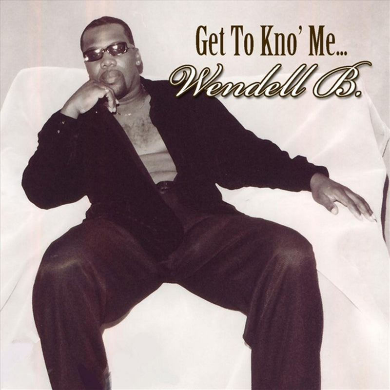 Get To Kno Me - Wendell B Cd Album